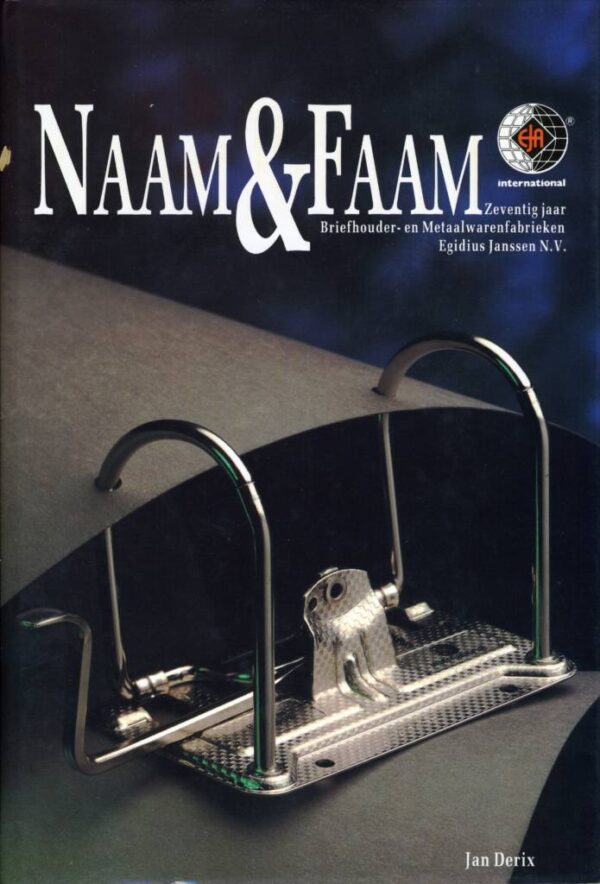 Boek Naam & Faam - zeventig jaar briefhouder- en metaalwarenfabrieken Egidius Janssen N.V.