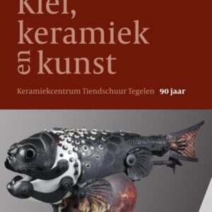Boek Klei, keramiek en kunst; keramiekcentrum Tiendschuur Tegelen 90 jaar (leverbaar vanaf 28 november)