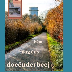 Boek Kóm nag èns doeënderbeej… en ontdek meer historische locaties in Tegelen en Steyl (leverbaar vanaf medio november)